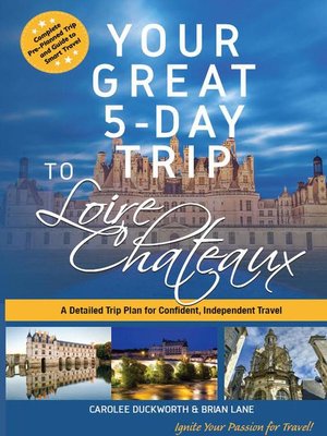 cover image of Your Great 5-Day Trip to Loire Chateaux